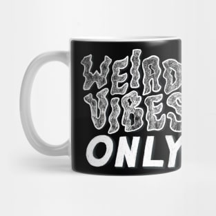 Weird Vibes Only 2 Mug